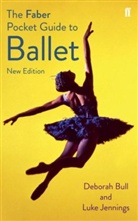 Deborah Bull, Luke Jennings, Deborah Bull - The Faber Pocket Guide to Ballet