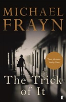 Michael Frayn - The Trick of It