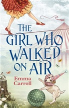 Emma Carroll - The Girl Who Walked On Air