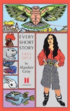 Alasdair Gray - Every Short Story By Alasdair Gray 1951-2012