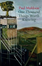 Paul Muldoon - One Thousand Things Worth Knowing
