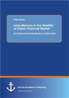 Dilip Kumar - Long Memory in the Volatility of Indian Financial Market: An Empirical Analysis Based on Indian Data