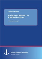 Christoph Wagner - Cultures of Memory in Football Fanzines. A Content Analysis
