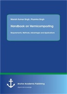 Manish Kumar Singh - Handbook on Vermicomposting: Requirements, Methods, Advantages and Applications