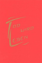 Frieda M Reuschle, Frieda M. Reuschle, Fried Margarete Reuschle, Frieda Margarete Reuschle - Tod wird Leben