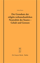 Stefan Huster - Der Grundsatz der religiös-weltanschaulichen Neutralität des Staates - Gehalt und Grenzen