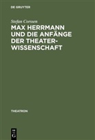 Stefan Corssen - Max Herrmann und die Anfänge der Theaterwissenschaft