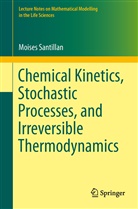 Moises Santillan, Moisés Santillán - Chemical Kinetics, Stochastic Processes, and Irreversible Thermodynamics