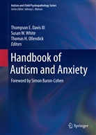 Thompson E. Davis, Thompson E. Davis III, Thomas H Ollendick, Thomas H. Ollendick, Susa W White, Susan W White... - Handbook of Autism and Anxiety