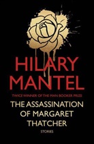 Hilary Mantel - The Assassination of Margaret Thatcher