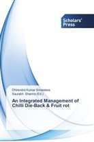 Dhirendra Kumar Srivastava, Saurab Sharma, Saurabh Sharma - An Integrated Management of Chilli Die-Back & Fruit rot