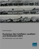 Franz Reuleaux - Rundschau über Schiffahrt, Landfahrt und Welthandel (1887)