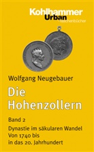 Wolfgang Neugebauer - Die Hohenzollern - 2: Dynastie im säkularen Wandel. Von 1740 bis in das 20. Jahrhundert