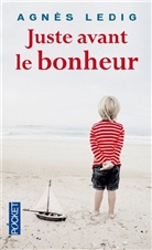 Agnés Ledig, Agnès Ledig, Ledig Agnes - Juste avant le bonheur
