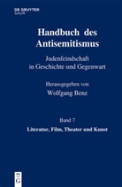 Wolfgan Benz, Wolfgang Benz, Mihok, Mihok, Brigitte Mihok - Handbuch des Antisemitismus - Band 7: Literatur, Film, Theater und Kunst
