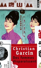 Christian Garcin, Christian Garcin, Christian (1959-....) Garcin, GARCIN CHRISTIAN - Des femmes disparaissent : un roman de Chen Wanglin