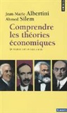Ahmed Silem, Jean-Marie Albertini, Jean-Marie (1929-2014) Albertini, ALBERTINI SILEM, Jean-Marie Albertini, Ahmed Silem... - Comprendre les théories économiques