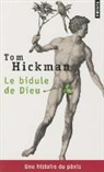 Tom Hickman, Hickman Tom, Philippe Paringaux, Tom Hickman - Le bidule de Dieu : une histoire du pénis