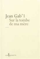 Jean 1, Gab&amp;apos, Jean Gab'1, GAB'1 JEAN - SUR LA TOMBE DE MA MERE