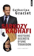 Catherine Graciet, Catherine Graciet, GRACIET CATHERINE, Catherine Graziet - SARKOZY KADHAFI HISTOIRE SECRETE D'UNE