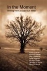 Sylvia Duncan, Richard Fischer, Mary Schanuel - In the Moment - Writing From a Spacious