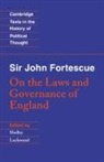 John Fortescue, Sir John Fortescue, Raymond Geuss, Shelley Lockwood - Sir John Fortescue: On the Laws and Governance of England