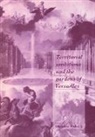 Chandra Mukerji, Jeffrey C. Alexander, Steven Seidman - Territorial Ambitions and the Gardens of Versailles