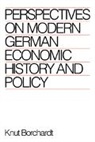 Knut Borchardt, Borchardt Knut - Perspectives on Modern German Economic History and Policy