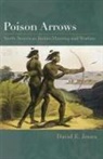 David E. Jones - Poison Arrows: North American Indian Hun