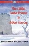 Dinah Maria M Craik, Dinah Maria Mulock Craik - The Little Lame Prince & Other Stories