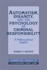 Robert F. Schopp, Jules L. Coleman, Gerald Postema - Automatism, Insanity, and the Psychology of Criminal Responsibility