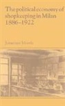 Jonathan Morris, Jonathan (University College London) Morris - Political Economy of Shopkeeping in Milan, 18861922