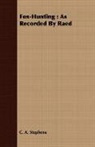 C. A. Stephens - Fox-Hunting : As Recorded By Raed