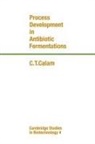 Calam C. T., C. T. Calam - Process Development in Antibiotic Fermentations