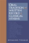 Rosalind Thomas - Oral Tradition and Written Record in Classical Athens