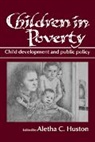 Aletha C. Huston, Aletha C. (University of Kansas) Huston, Aletha C. Huston - Children in Poverty