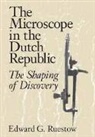 Edward G. Ruestow, Edward G. (University of Colorado Ruestow, Ruestow Edward G. - Microscope in the Dutch Republic