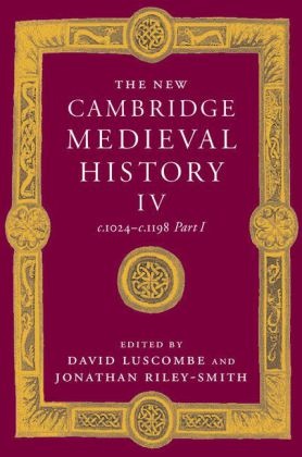 David Riley-Smith Luscombe, David Abulafia, David Luscombe, Rosamond McKitterick, Jonathan Riley-Smith, … - New Cambridge Medieval History: Volume 4, C.1024-C.1198, Part 1 C.1024 C.1198, Pt.