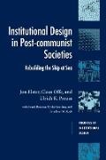 Jon Elster, Jon (Columbia University Elster, Jon Offe Elster, Claus Offe, Ulrich K. Preuß - Institutional Design in Post-Communist Societies Rebuilding the Ship At Sea