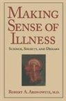 Robert A. Aronowitz, Robert A. (University of Medicine and D Aronowitz, Colin Jones, Charles Rosenberg - Making Sense of Illness