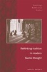 Daniel Brown, Daniel W. Brown, Julia A. Clancy-Smith, Charles Tripp - Rethinking Tradition in Modern Islamic Thought