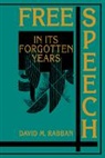 David M. Rabban, David M. (University of Texas Rabban, Christopher Tomlins - Free Speech in Its Forgotten Years, 1870-1920