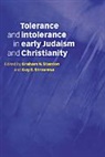 Graham N. Stroumsa Stanton, Graham N. Stanton, Guy G. Stroumsa, Stroumsa Guy G. - Tolerance and Intolerance in Early Judaism and Christianity