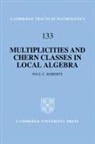 Paul Roberts, Paul C. Roberts, Paul C. (University of Utah) Roberts, Bela Bollobas, W. Fulton - Multiplicities and Chern Classes in Local Algebra