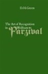 D. H. Green, Dennis Howard Green - Art of Recognition in Wolfram''s ''Parzival''