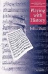 John Butt, John (University of Glasgow) Butt, Butt John, John Butt - Playing With History
