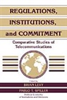 Brian (The World Bank) Spiller Levy, Brian Spiller Levy, Randall Calvert, Brian Levy, Pablo T. Spiller - Regulations, Institutions, and Commitment
