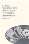 Peter Hunt - Slaves, Warfare, and Ideology in the Greek Historians