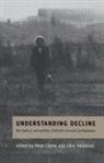 Peter (University of Cambridge) Trebilcock Clarke, Peter Trebilcock Clarke, Peter Clarke, Clarke Peter, Clive Trebilcock - Understanding Decline
