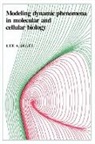 Lee A. Segel - Modeling Dynamic Phenomena in Molecular and Cellular Biology